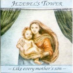 Jezebel's Tower : Like Every Mother's Son